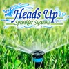 Heads Up Sprinkler Systems