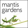 Mantis Gardens