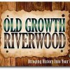 Old Growth Riverwood