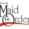 Prescott Maid To Order