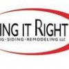 Doing It Right Roofing Siding Remodeling