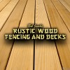 Rustic Wood Fencing & Decks