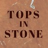 Tops In Stone