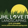 Uhl Love It Landscaping