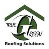 True Green Roofing Solutions