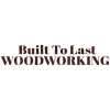 Built To Last Woodworking