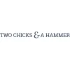 Two Chicks & A Hammer